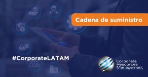 #CorporateLATAM #cadenadesuministro